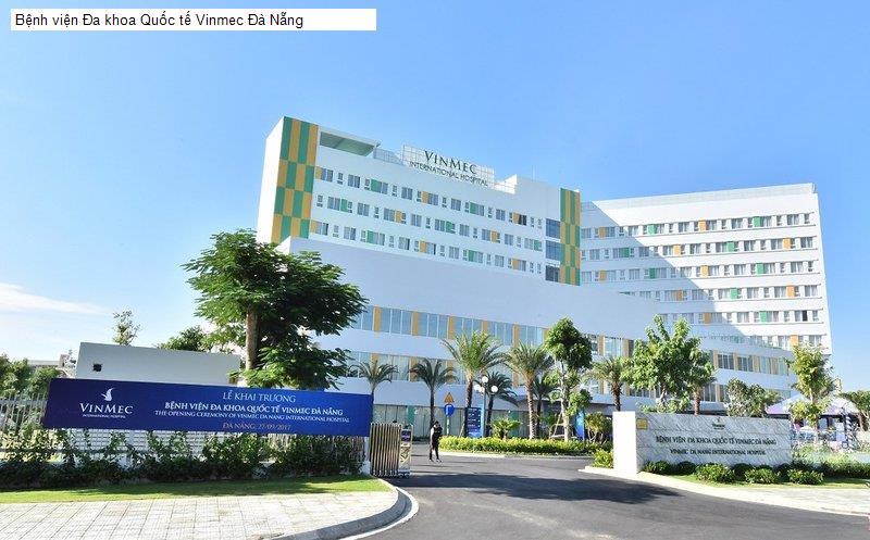 Bệnh viện Đa khoa Quốc tế Vinmec Đà Nẵng